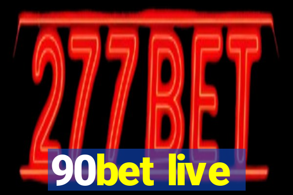 90bet live